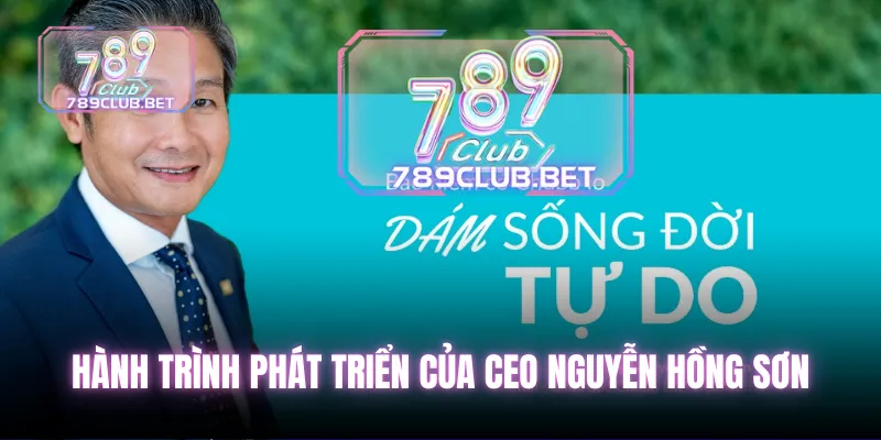 Hành trình phát triển của CEO Nguyễn Hồng Sơn