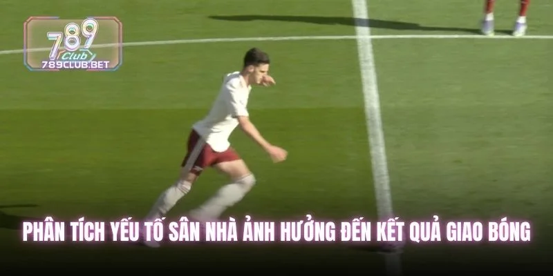 Kèo Giao Bóng - Hướng Dẫn Luật Và Cách Đặt Là Trúng Phân tích yếu tố sân nhà đến kết quả giao bóng