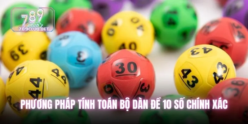 Phương pháp tính toán bộ dàn đề 10 số chính xác