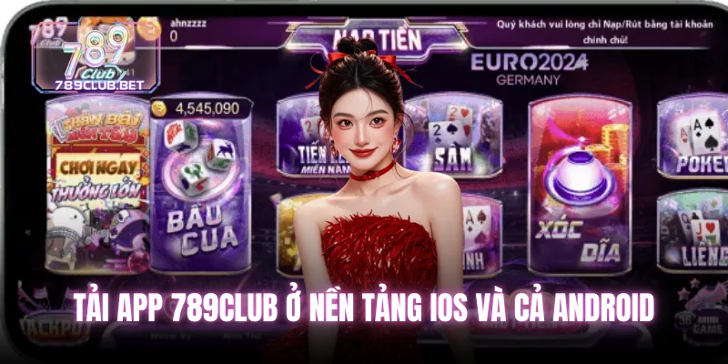 Tải app 789club ở nền tảng iOS và cả Android