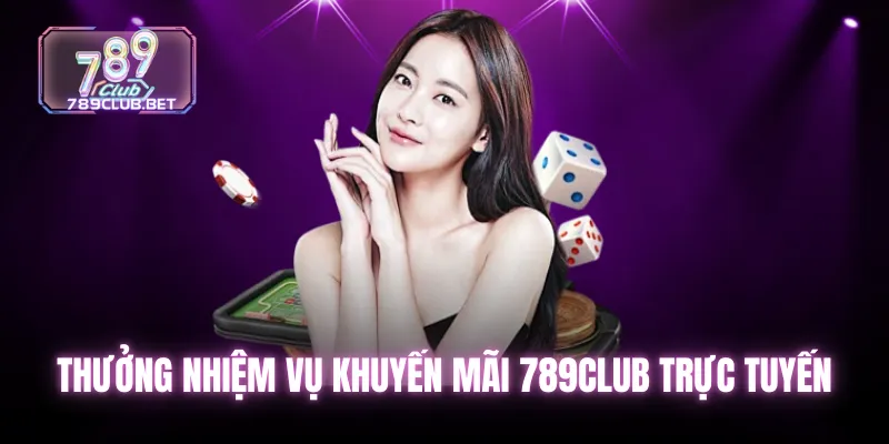 Khuyến mãi 789club - Động lực cho thành viên cổng game Thưởng nhiệm vụ khuyến mãi 789club trực tuyến