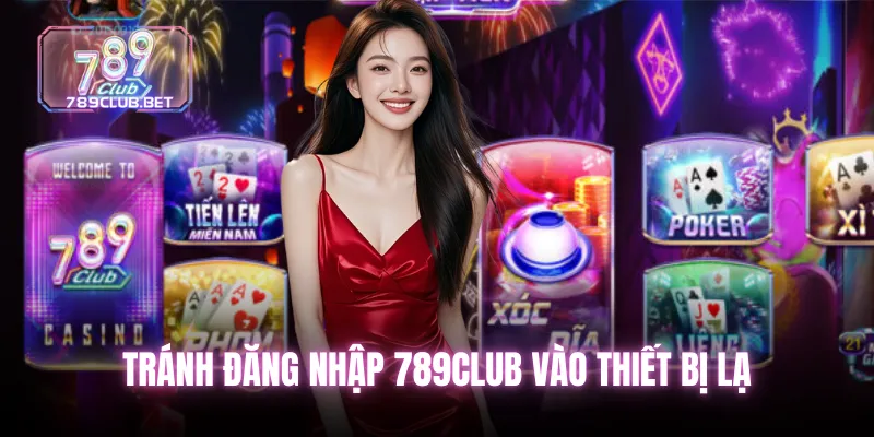 Những lưu ý giúp hạn chế sự cố khi đăng nhập 789club