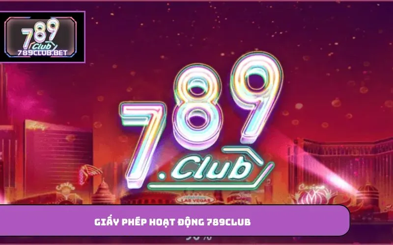 789club – Nền Tảng Cá Cược Trực Tuyến Uy Tín Và Toàn Diện Giấy phép hoạt động 789club