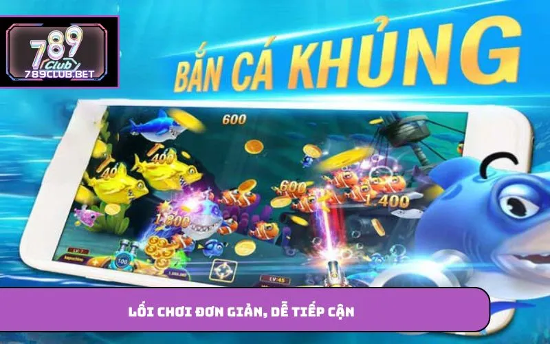 Lối chơi đơn giản, dễ tiếp cận