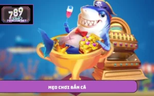 Mẹo chơi bắn cá