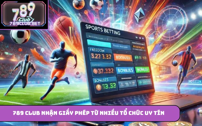 789 Club nhận giấy phép từ nhiều tổ chức uy tín