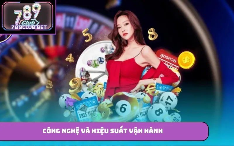 Công nghệ và hiệu suất vận hành